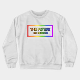 The Future is Queer Crewneck Sweatshirt